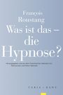 François Roustang: Was ist das - die Hypnose?, Buch