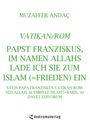 Muzaffer Andac: Papst Franziskus, Im Namen Allahs lade ich Sie zum Islam (=Frieden) ein, Buch