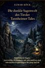 Elmar Köck: Die dunkle Sagenwelt des Tiroler Tannheimer Tales, Buch