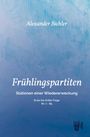 Alexander Bichler: FRÜHLINGSPARTITEN - Stationen einer Wiedererweckung - Erste bis dritte Folge - Nr: 1 - 85, Buch