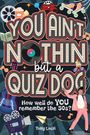 Text: "YOU AIN'T NOTHIN but a QUIZ DOG. How well do YOU remember the 50s? Tony Loch." Illustration im Retro-Stil mit 50er-Jahre-Motiven.