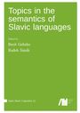 Text: "Topics in the semantics of Slavic languages", "Edited by Berit Gehrke, Radek Šimík", "Open Slavic Linguistics 11". Grüner Hintergrund.