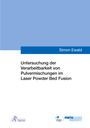 Simon Ewald: Untersuchung der Verarbeitbarkeit von Pulvermischungen im Laser Powder Bed Fusion, Buch