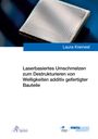 Laura Kreinest: Laserbasiertes Umschmelzen zum Destrukturieren von Welligkeiten additiv gefertigter Bauteile, Buch