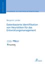 Benjamin Lender: Datenbasierte Identifikation von Heuristiken für das Entwicklungsmanagement, Buch