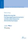 Marius Krug: Reduzierung der Fertigungsprogrammvarianz mittels datenbasierter Ähnlichkeitsanalyse, Buch