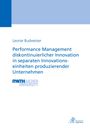 Leonie Budweiser: Performance Management diskontinuierlicher Innovation in separaten Innovationseinheiten produzierender Unternehmen, Buch