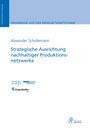 Alexander Schollemann: Strategische Ausrichtung nachhaltiger Produktionsnetzwerke, Buch