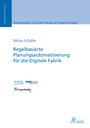 Niklas Schäfer: Regelbasierte Planungsautomatisierung für die Digitale Fabrik, Buch