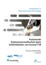 Antonia Splettstößer: Pulsierende Kühlschmierstoffzufuhr beim Schlichtdrehen von Inconel 718, Buch