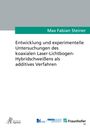 Max Fabian Steiner: Entwicklung und experimentelle Untersuchungen des koaxialen Laser-Lichtbogen-Hybridschweißens. Logos unten.