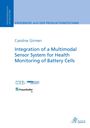 "Integration of a Multimodal Sensor System for Health Monitoring of Battery Cells" von Caroline Girmen, mit akademischen Logos.