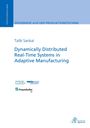 „Ergebnisse aus der Produktionstechnik." Titel: Dynamically Distributed Real-Time Systems in Adaptive Manufacturing.