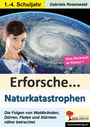 Gabriela Rosenwald: Erforsche ... Naturkatastrophen, Buch