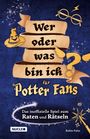 Robin Palm: Wer oder was bin ich für Potter-Fans - Das inoffizielle Spiel zum Raten und Rätseln, Buch