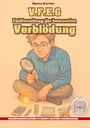 Markus Brüchler: V.F.E.G. - Feldforschung der bewussten Verblödung (Ein V.F.E.G. - Buch), Buch