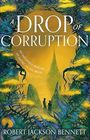 "A DROP OF CORRUPTION" und "ROBERT JACKSON BENNETT" sind prominent, mit Pflanzen umgeben, zwei Figuren stehen vor einem Turm.