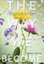 „THE WAY WE BECOME“ steht groß über bunten, herumfliegenden Blumenblättern auf grünlichem Hintergrund.