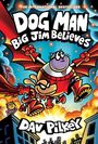 "Dog Man: Big Jim Believes" oben, "Dav Pilkey" unten. Illustration von heldenhaftem Hund und dicker Katze im Flug.