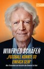 Winfried Schäfer: Fußball-Trainerlegende Winnie Schäfer: Wildpark, Scheichs und Voodoozauber, Buch