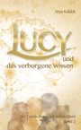 Anya Kaldek: Lucy und das verborgene Wissen, Buch