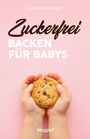 Franka Lederbogen: Zuckerfrei backen für Babys, Buch