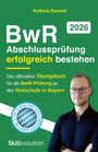 Andreas Dauerer: BwR-Abschlussprüfung erfolgreich bestehen, Buch