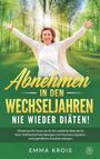 Emma Kroiß: ABNEHMEN IN DEN WECHSELJAHREN - Nie wieder Diäten, Buch