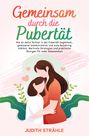 Judith Strähle: Gemeinsam durch die Pupertät, Buch