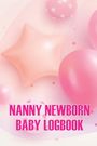 Austine Chesley: Nanny Newborn Baby Logbook, Buch