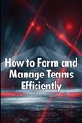 Max J. Williams: How to Form and Manage Teams Efficiently, Buch