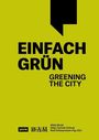 : Einfach Grün - Greening the City, Buch