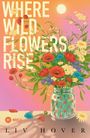 "Where Wild Flowers Rise. Liv Hover. Ein Glas mit buntem Wildblumenstrauß vor einem orange-pinken Hintergrund."