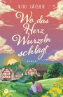 Kiki Jäger: Wo das Herz Wurzeln schlägt, Buch