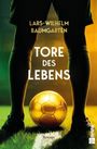 "Tore des Lebens" in Weiß. Fußball zwischen Beinen eines Spielers. Dunkle Silhouetten, grüner und gelber Hintergrund.