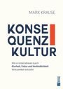 Mark Krause: Konsequenzkultur, Buch