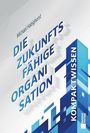 Michael Habighorst: Die zukunftsfähige Organisation, Buch