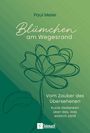 Text: "Paul Meier, Blümchen am Wegesrand, Vom Zauber des Übersehenen, Kurze Gedanken über das, was wirklich zählt." Illustration: Schlicht gezeichnete Blume.