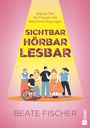 Beate Fischer: Sichtbar, hörbar, lesbar, Buch
