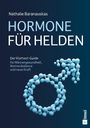 Text: "Nathalie Baranauskas, HORMONE FÜR HELDEN, Der Klartext-Guide für Männergesundheit, Hormonbalance und neue Kraft."  
Illustration: Molekül in Pfeil-/Kreisform.