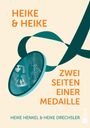 "HEIKE & HEIKE", "ZWEI SEITEN EINER MEDAILLE", darunter "HEIKE HENKEL & HEIKE DRECHSLER". Illustration einer Medaille.