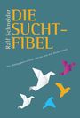 Ralf Schneider: Die Suchtfibel, Buch