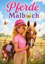 Josef Mickey Müller: Pferde Malbuch für Mädchen von 6-8 Jahren mit 50 schönen Ausmalbildern, Buch