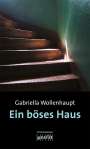 Gabriella Wollenhaupt: Ein böses Haus, Buch