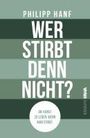 Philipp Hanf: Wer stirbt denn nicht?, Buch