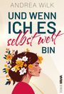 Andrea Wilk: Und wenn ich es selbst wert bin, Buch