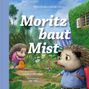 Lauren Whitman: Moritz baut Mist, Buch