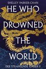 Shelley Parker-Chan: He Who Drowned the World (Der strahlende Kaiser II) (limitierte Collector's Edition mit Farbschnitt und Miniprint), Buch