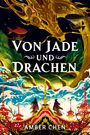 Amber Chen: Von Jade und Drachen (Der Sturz des Drachen 1): Silkpunk-Fantasy mit höfischen Intrigen - Mulan trifft auf Iron Widow, Buch