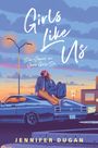 "Girls Like Us", "Das Sequel zu Some Girls Do", "Jennifer Dugan". Illustration: Zwei Menschen auf einem Auto im Sonnenuntergang.